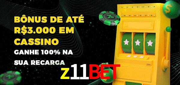 z11bet melhor bônus de depósito